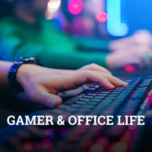Gammer & Office life